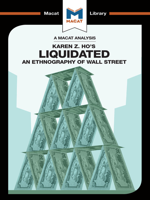 Title details for A Macat Analysis of Liquidated: An Ethnography of Wall Street by Karen Z. Ho - Available